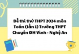 Đề thi thử THPT 2024 môn Toán (lần 1) Trường THPT Chuyên ĐH Vinh - Nghệ An