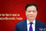 Tiểu sử đồng chí Nguyễn Khắc Thận, tân Bí thư Tỉnh ủy Nghệ An